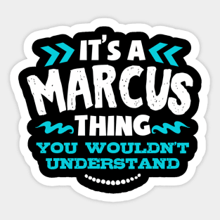 Its A Marcus Thing You Wouldnt Understand Custom Sticker